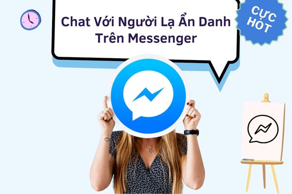 Chat với người lạ ẩn danh trên messenger - Cực HOT