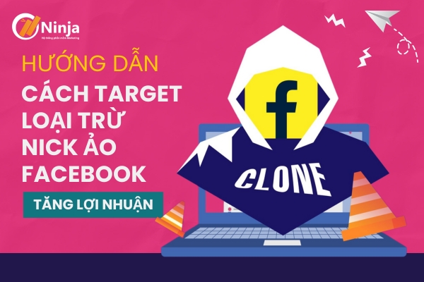 cách target loại trừ nick ảo facebook