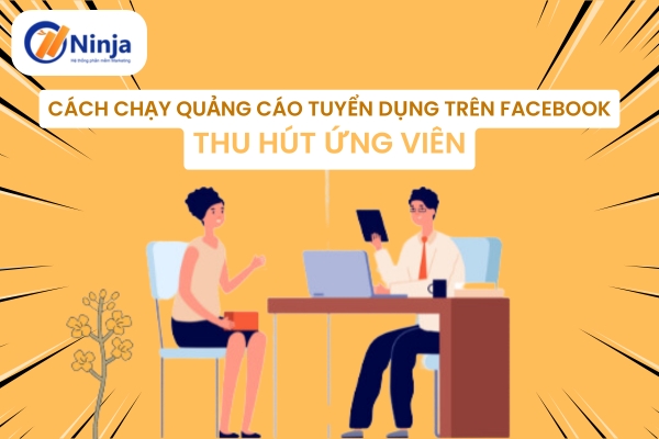 Cách chạy quảng cáo tuyển dụng trên facebook hiệu quả nhất