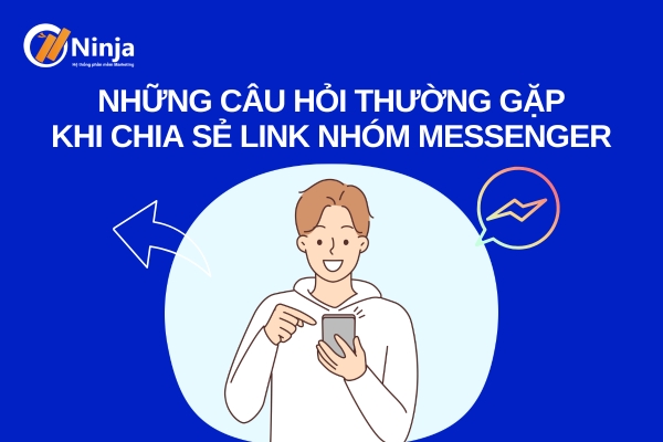 Một số câu hỏi thường gặp (FAQ) về cách lấy link nhóm chat messenger android